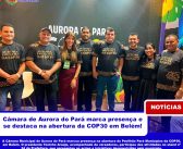 Câmara Municipal de Aurora do Pará em ação – COP30